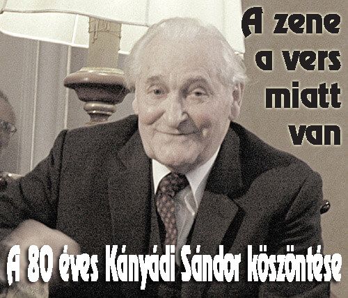 A zene a vers miatt van – A 80 éves Kányádi Sándor köszöntése