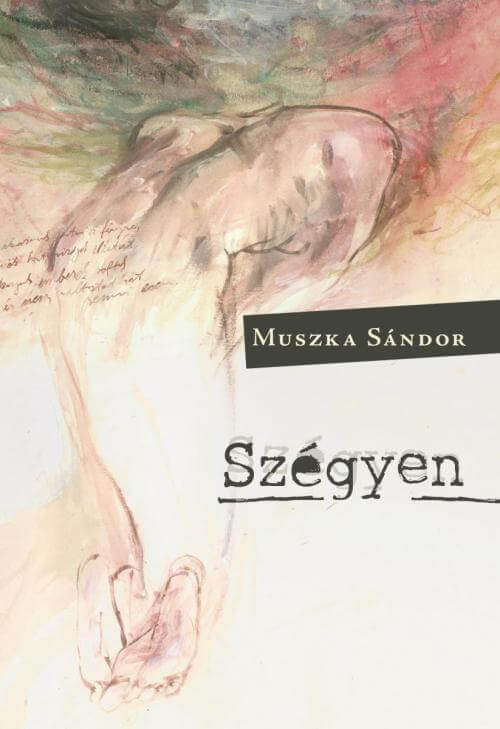 Muszka Sándor_Szégyen Muszka Sándor_Szégyen