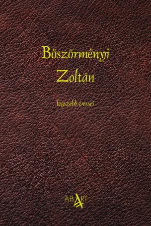 Böszörményi Zoltán legszebb versei