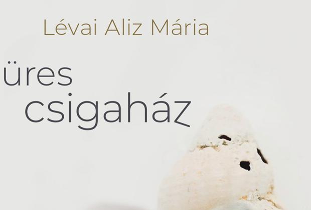 Lévai Aliz Mária: Üres csigaház