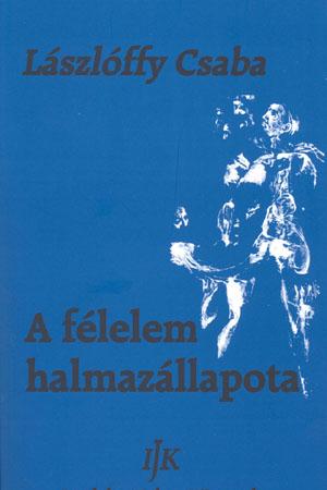 Lászlóffy Csaba: A félelem halmazállapota
