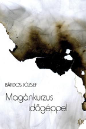 Bárdos József: MAGÁNKURZUS IDŐGÉPPEL