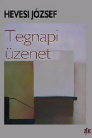 HEVESI JÓZSEF – Tegnapi üzenet