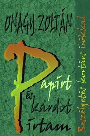 Onagy Zoltán: Papírt és kardot írtam