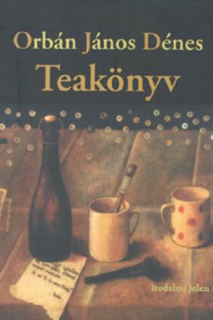 Orbán János Dénes: Teakönyv