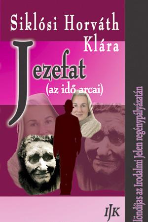 Siklósi Horváth Klára: Jezefat (az idő arcai)
