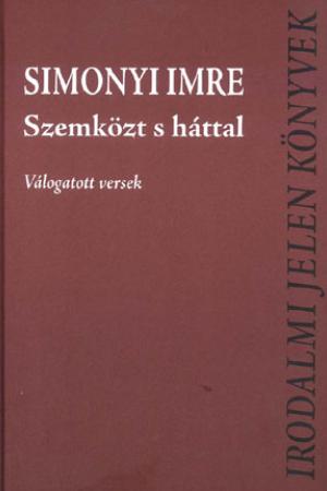 Simonyi Imre: Szemközt s háttal — Válogatott versek