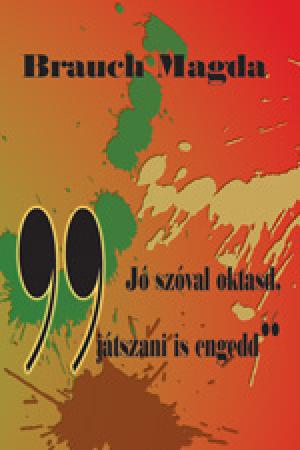 Brauch Magda - "Jó szóval oktasd, játszani is engedd"