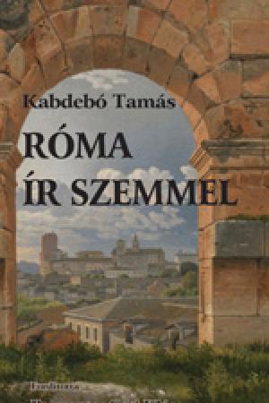 Kabdebó Tamás – Róma ír szemmel