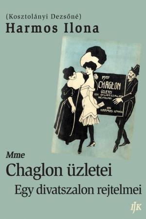 Mme Chaglon üzletei - Egy divatszalon rejtelmei