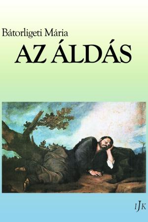 Bátorligeti Mária: Az áldás