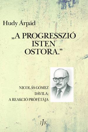 Hudy Árpád: „A progresszió Isten ostora.” 