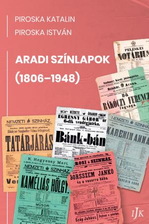 Proska Katalin és Piroska István: ARADI SZÍNLAPOK (1806–1948)