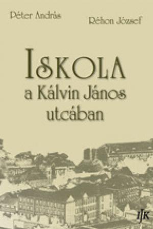 Péter András, Réhon József - ISKOLA a Kálvin János utcában